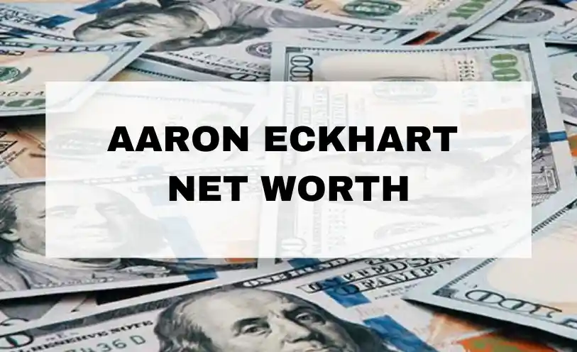 Aaron Eckhart Net Worth
