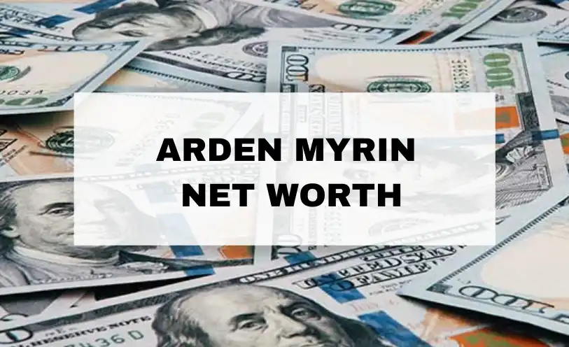 Arden Myrin Net Worth