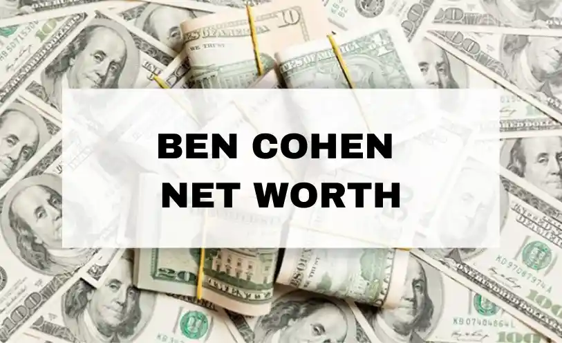 Ben Cohen Net Worth