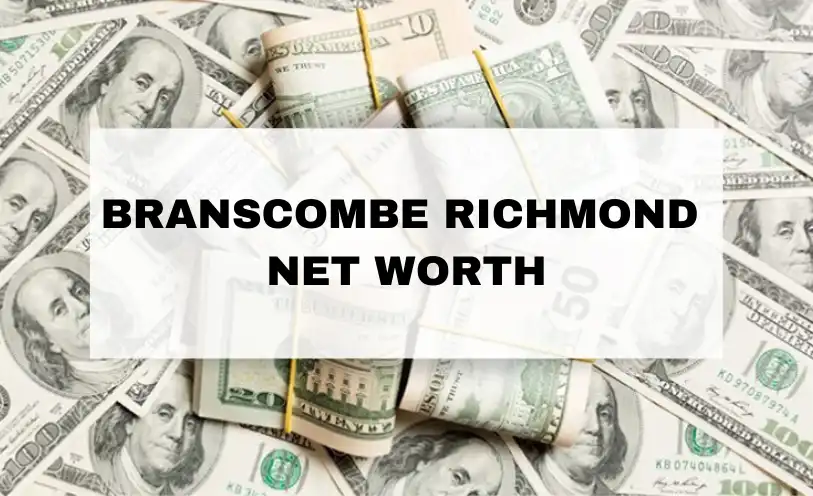 Branscombe Richmond Net Worth