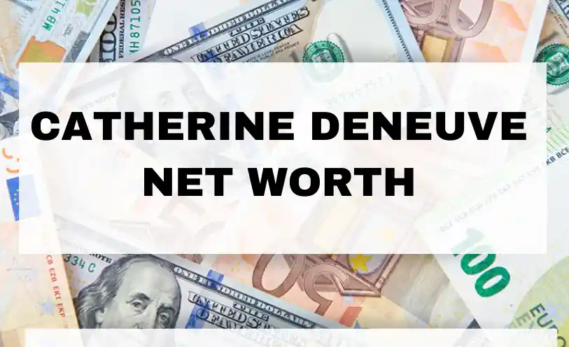 Catherine Deneuve Net Worth