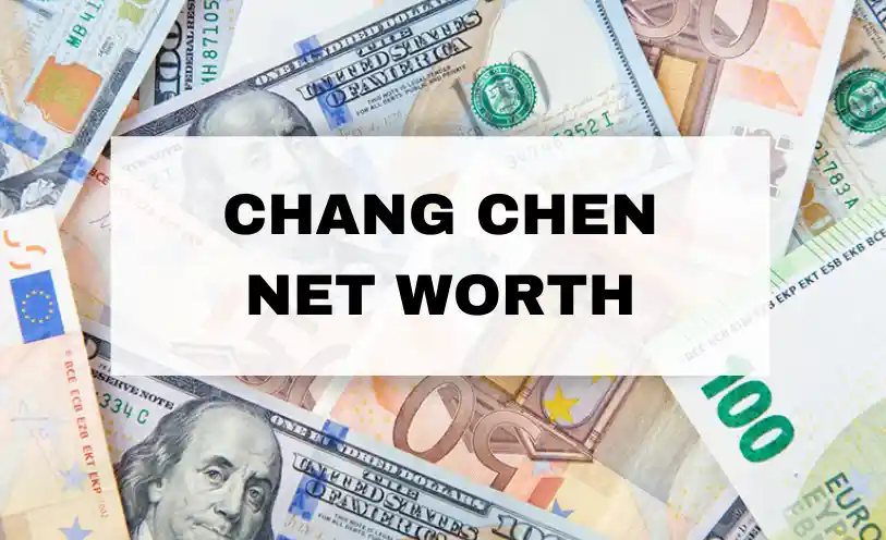 Chang Chen Net Worth