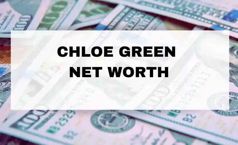 Chloe Green Net Worth