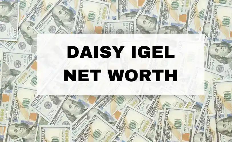 Daisy Igel Net Worth