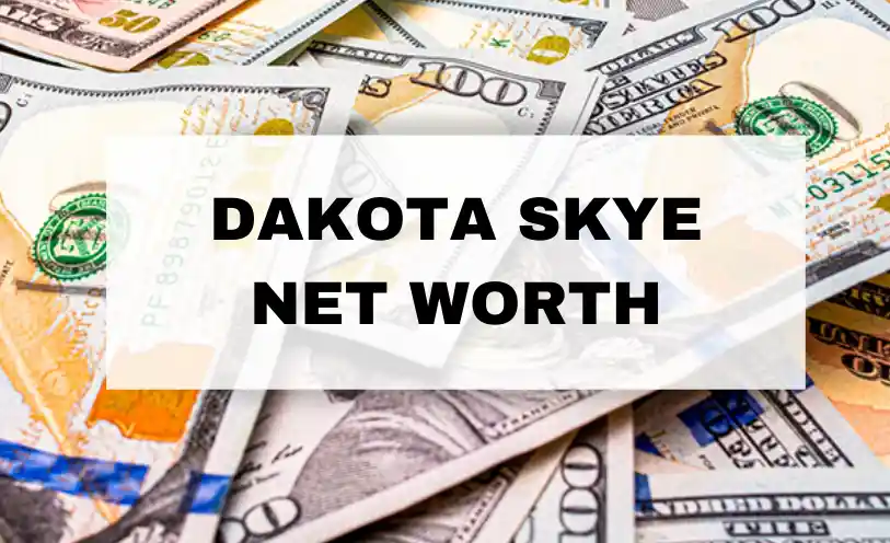 Dakota Skye Net Worth