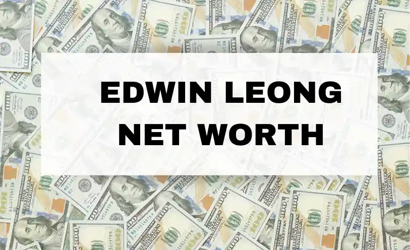 Edwin Leong Net Worth