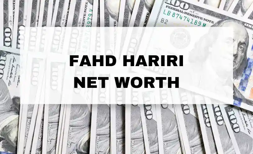 Fahd Hariri Net Worth