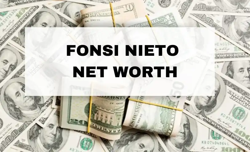 Fonsi Nieto Net Worth