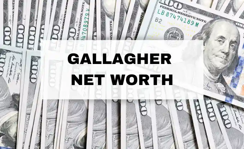Gallagher Net Worth