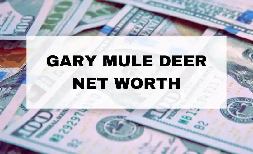 Gary Mule Deer Net Worth
