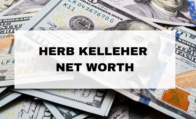 Herb Kelleher Net Worth