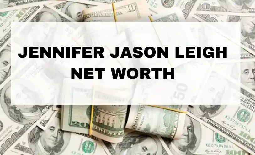 Jennifer Jason Leigh Net Worth