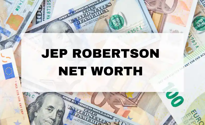 Jep Robertson Net Worth