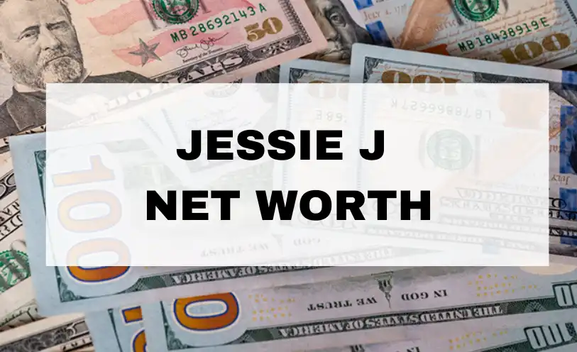 Jessie J Net Worth