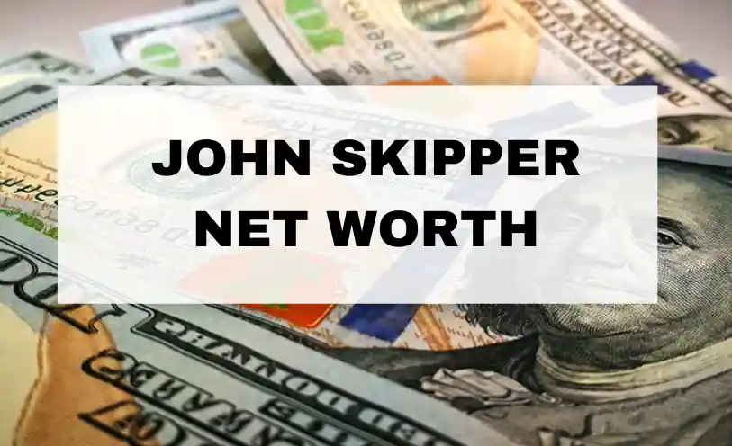 John Skipper Net Worth