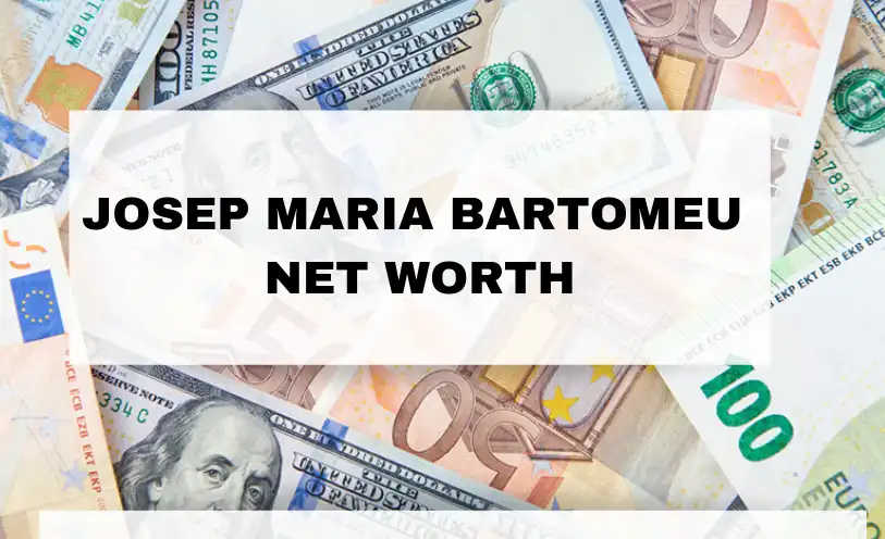 Josep Maria Bartomeu Net Worth