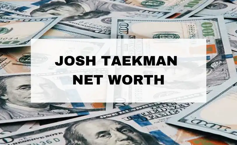 Josh Taekman Net Worth