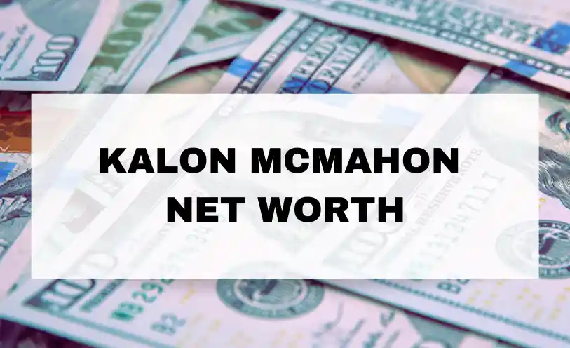 Kalon McMahon Net Worth