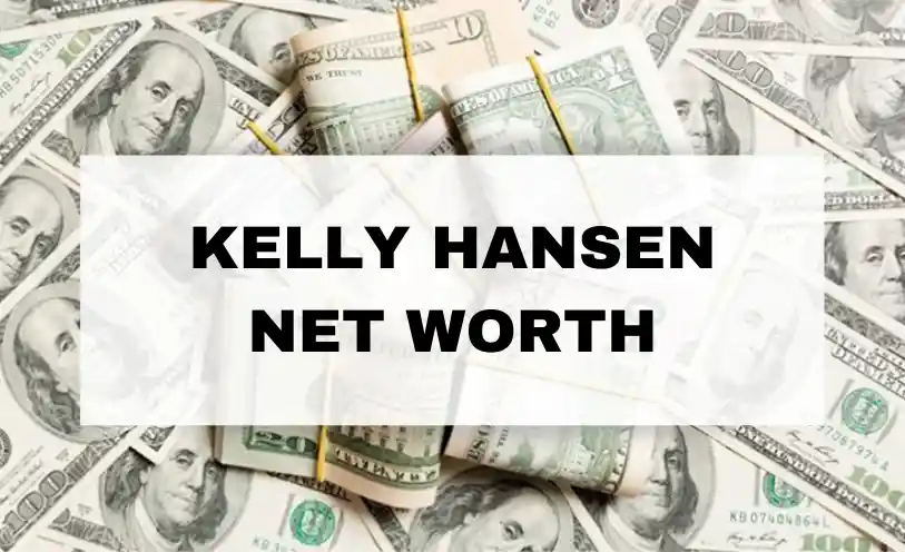 Kelly Hansen Net Worth