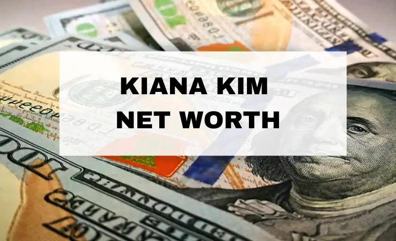 Kiana Kim Net Worth