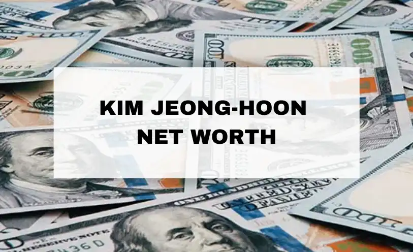 Kim Jeong-Hoon Net Worth