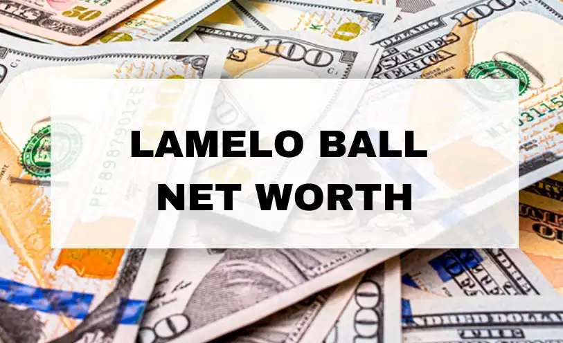 LaMelo Ball Net Worth