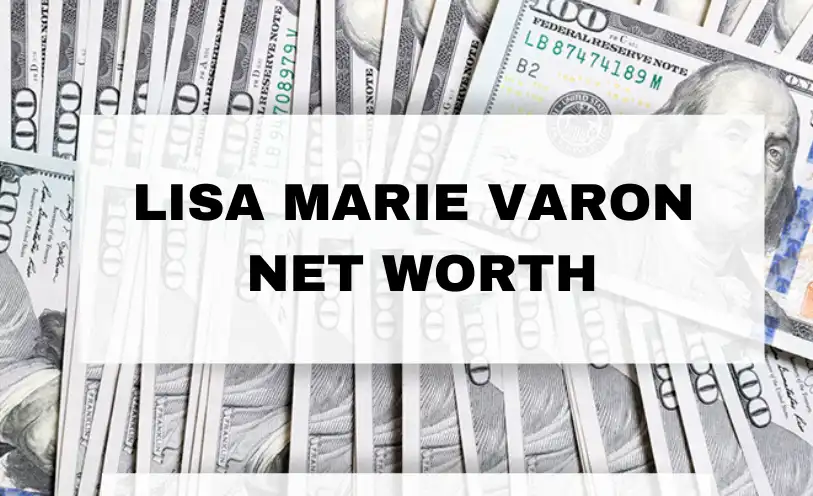 Lisa Marie Varon Net Worth