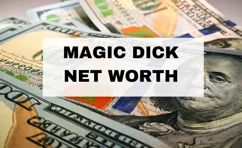 Magic Dick Net Worth