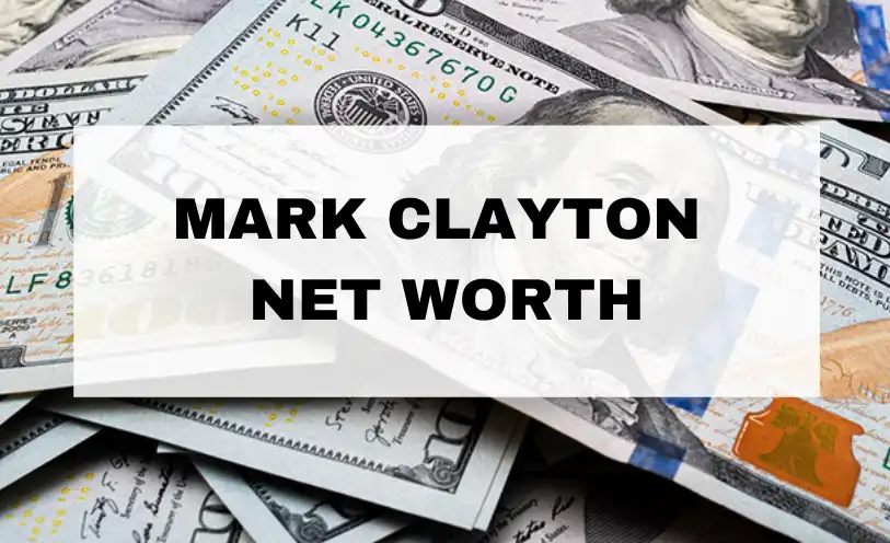 Mark Clayton Net Worth