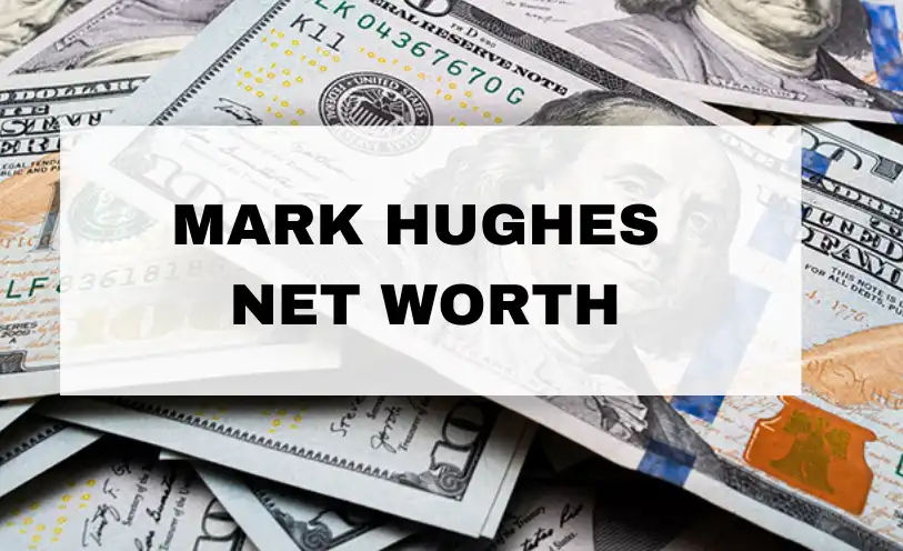 Mark Hughes Net Worth