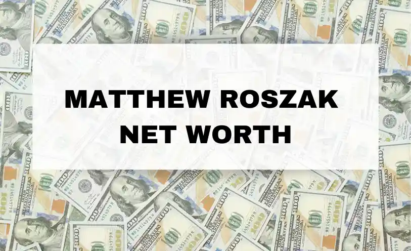 Matthew Roszak Net Worth
