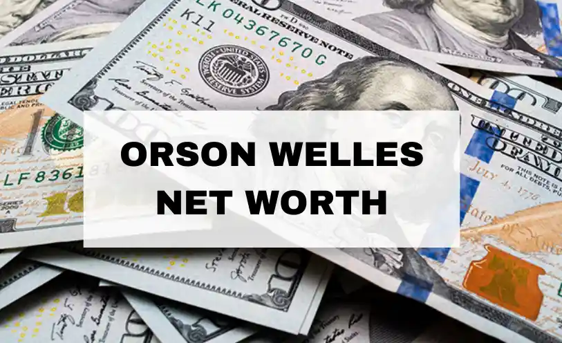Orson Welles Net Worth