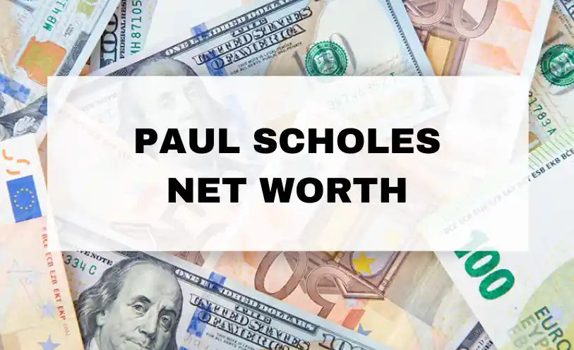 Paul Scholes Net Worth
