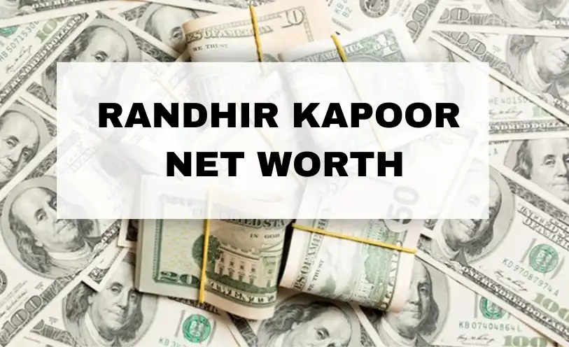 Randhir Kapoor Net Worth