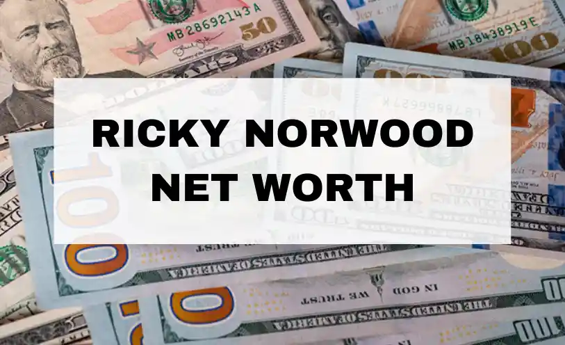 Ricky Norwood Net Worth