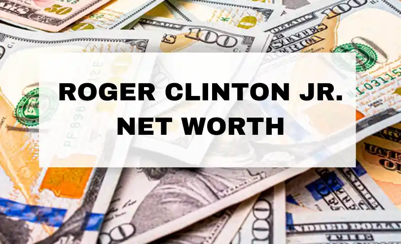 Roger Clinton Jr. Net Worth
