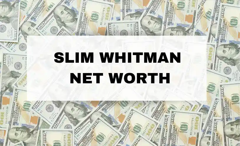 Slim Whitman Net Worth