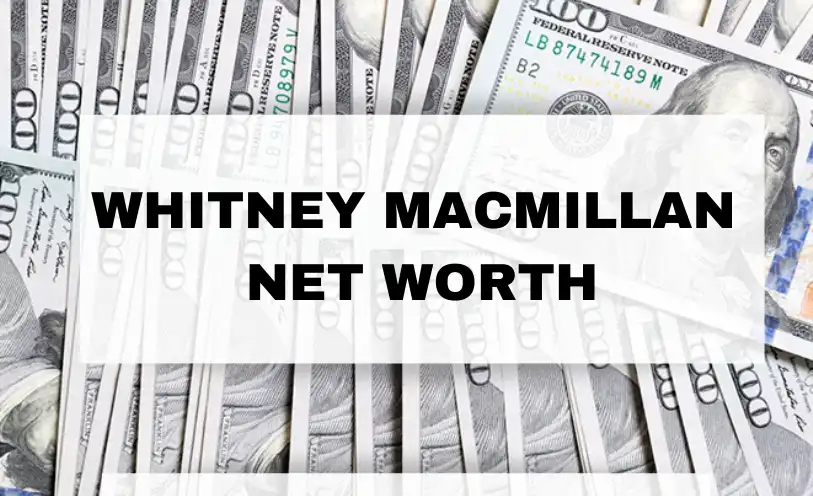 Whitney MacMillan Net Worth