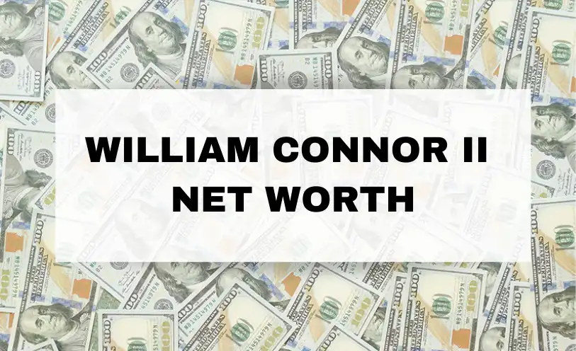 William Connor II Net Worth