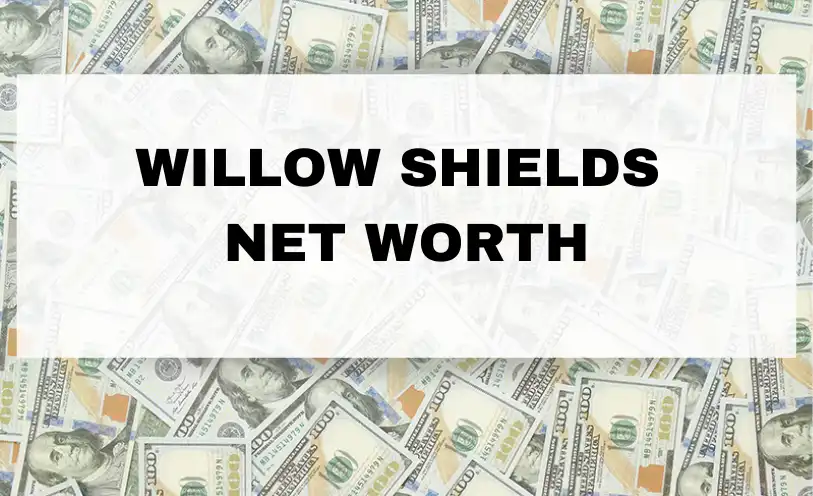 Willow Shields Net Worth